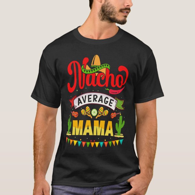 T-shirt Cinco de Mayo Nacho Average mama celebrate fiesta (Devant)