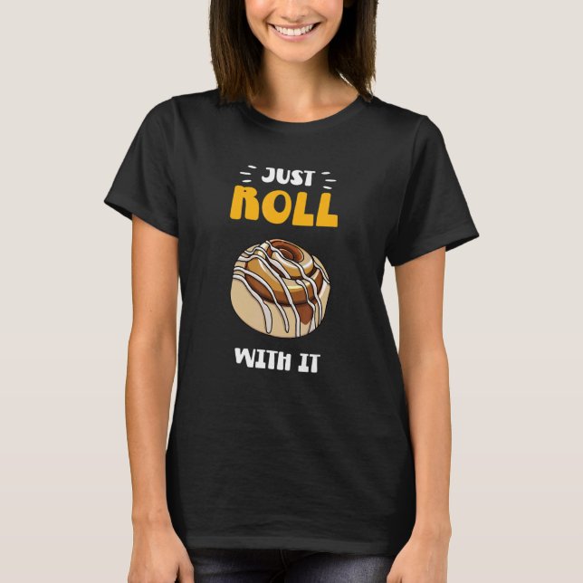 T-shirt Cinnamon Roll Just Roll With It (Devant)