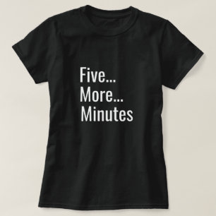 T-shirt Cinq minutes de plus