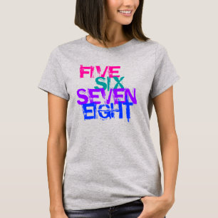 T-SHIRT CINQ, SIX, SEPT, HUIT - DANSE