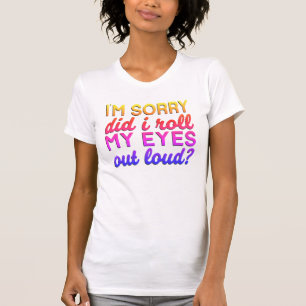 T-shirt Citation Adorables Je suis désolé Ai-je roulé mes 