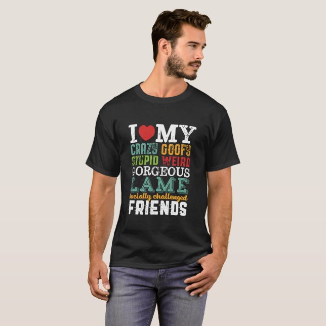 T-shirt Citation Amicale Drôle J'Aime Mes Amis Fous (Devant entier)