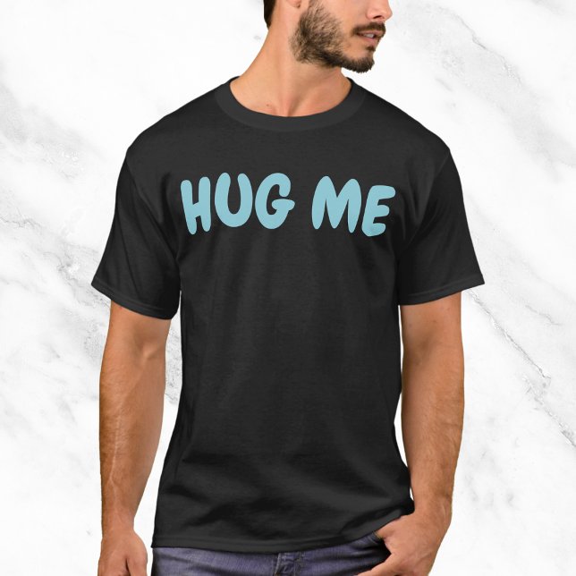 T-shirt Citation amusante de Hug Me (Créateur téléchargé)