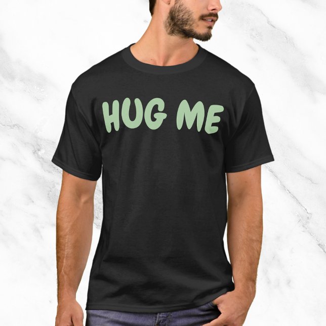 T-shirt Citation amusante de Hug Me (Créateur téléchargé)