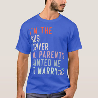 T-shirt Citation Amusante Im Le Pilote De Bus Mes Parents 