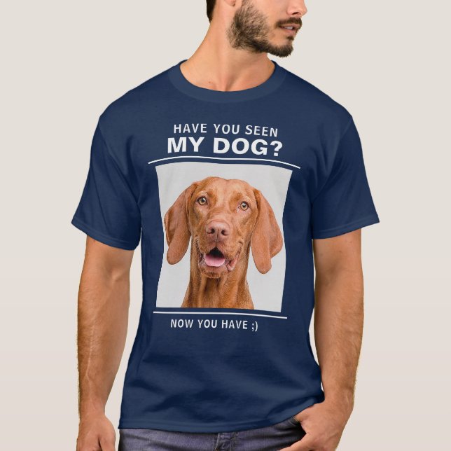 T-shirt Citation "Avez-vous vu mon chien" avec amusant pho (Devant)
