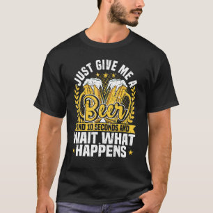 T-shirt Citation de boisson de bière Donnez-moi juste une 