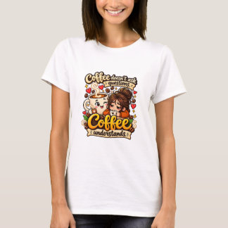 T-shirt Citation de café drôle me comprend