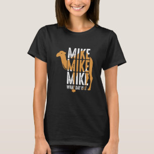 T-shirt Citation de chameau Mike Mike Mike Quel jour somme
