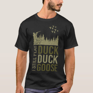 T-shirt Citation de chasseur de canard Je joue toujours Du