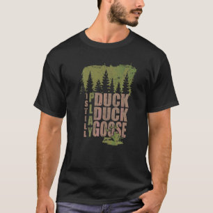 T-shirt Citation de chasseur de canards Je joue toujours a