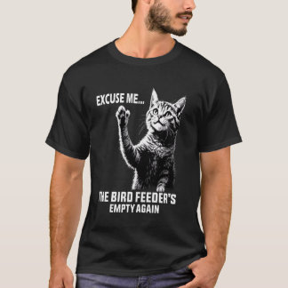 T-shirt Citation de chats amusante Excusez-moi, Bird Feede