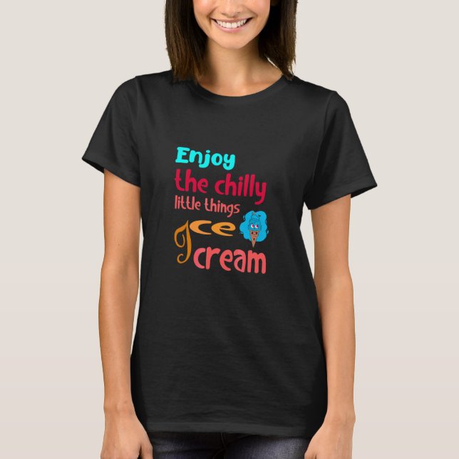 T-shirt Citation De Crème De Glace Profitez De Temps Cool  (Devant)