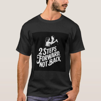 T-shirt Citation de danse de salon "Pas en avant, pas en a
