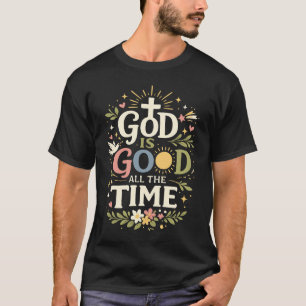 T-shirt Citation de foi chrétienne Dieu Est Bon Tout Le Te