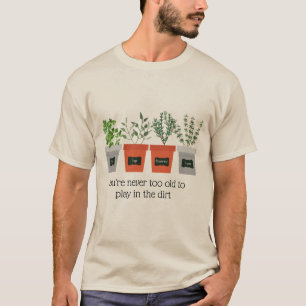 T-shirt Citation de jardin Jamais trop vieux pour jouer da