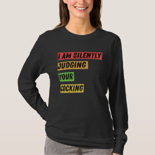 T-shirt Citation de je juge silencieusement votre coq sarc