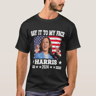 T-shirt Citation De Kamala Harris 2024 À Mon Visage