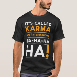 T-shirt Citation de Karma Humour plaisanterie Justice Cosm