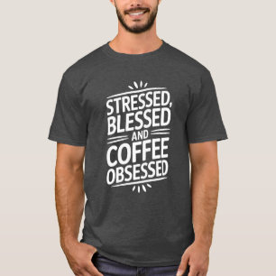T-shirt Citation de l'amoureux du café bienheureux stressé
