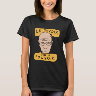 T-shirt Citation de Michel Foucault - Le Savoir C'est Le P