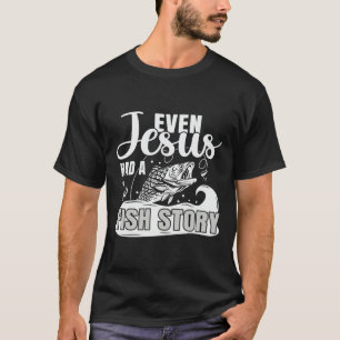 T-shirt Citation De Pêche Même Jésus Avait Une Histoire De