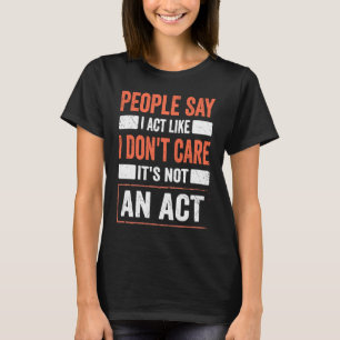 T-shirt Citation de sarcasme J'agis comme je ne m'en fiche