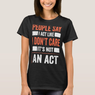 T-shirt Citation de sarcasme J'agis comme je ne m'en fiche