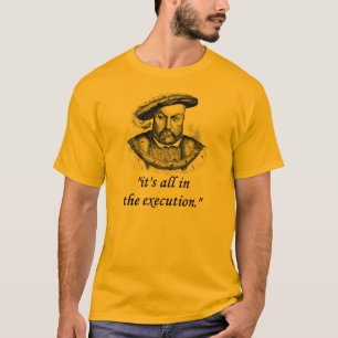 T-shirt citation d'Henry VIII