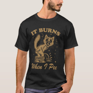 T-shirt Citation drôle Ça brûle quand j'urine ! Sarcastiqu