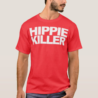 T-shirt Citation drôle de Hippie Killer