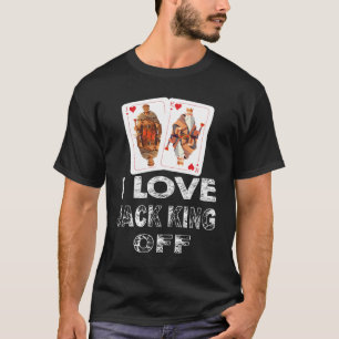 T-shirt Citation drôle de joueur de poker  Jack King Off T