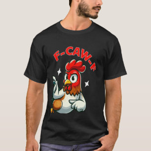T-shirt Citation drôle de poulet F-Caw-F Coq Mème humour