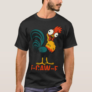 T-shirt Citation drôle de poulet humour F-caw-f Coq Meme