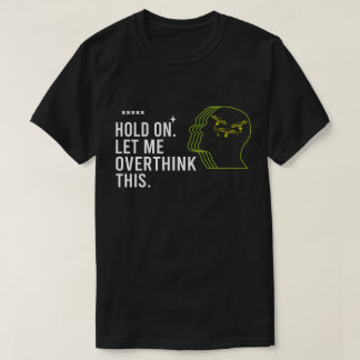 T-shirt Citation drôle et sarcastique Attendez que je réfl