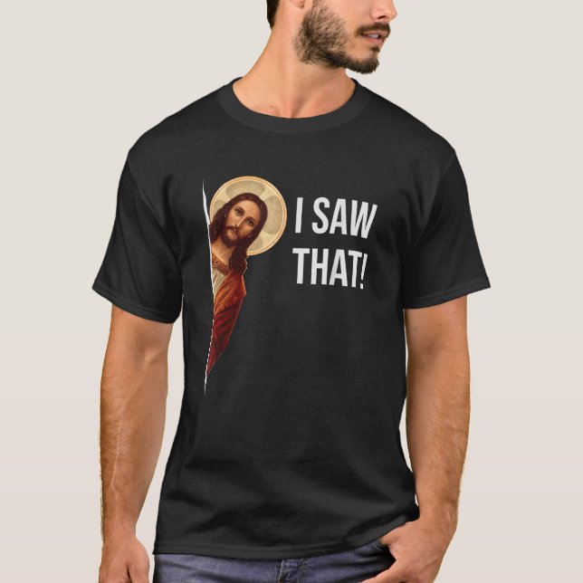 T-shirt Citation drôle Jésus mème J'ai vu ce chrétien (Devant)