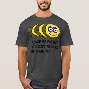T-shirt Citation Drôle S'Il Vous Plaît Être Patient Dieu N