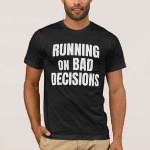 T-shirt Citation drôle sur le fait de prendre de mauvaises