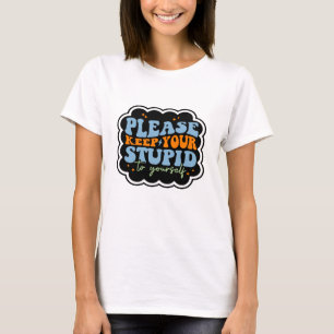 T-shirt Citation Gardez Votre Stupidité Pour Vous