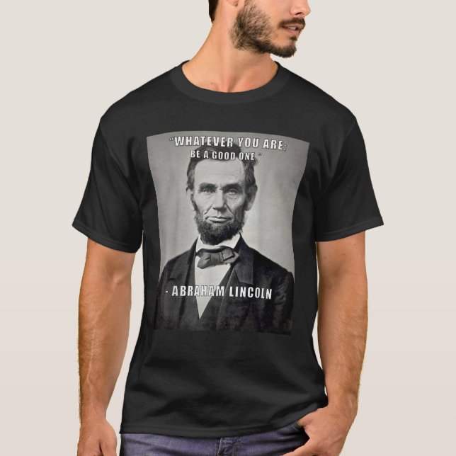 T-shirt Citation inspirante Abraham Lincoln Soyez un bon (Devant)