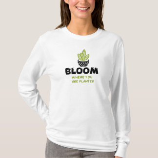 T-shirt Citation inspirante - Fleur où vous êtes planté