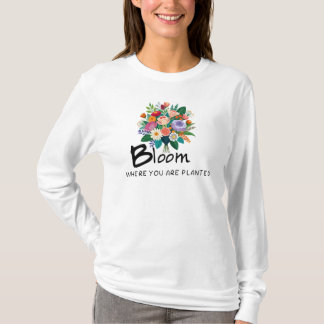 T-shirt Citation inspirante - Fleur où vous êtes planté