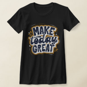 T-shirt Citation inspirante géniale Faire aujourd'hui gran