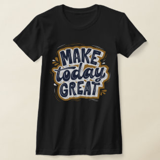 T-shirt Citation inspirante géniale Faire aujourd'hui gran