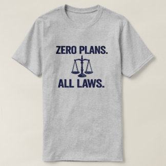 T-shirt Citation juridique Zéro Plans Toutes Lois