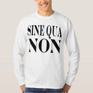 T-shirt Citation latine célèbre de condition sine qua no
