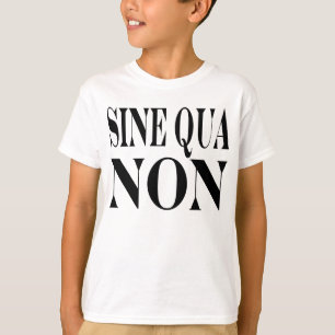 T-shirt Citation latine célèbre de condition sine qua no
