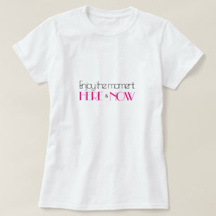 T-shirt Citation moderne rose chaud PROFITEZ DU MOMENT ICI