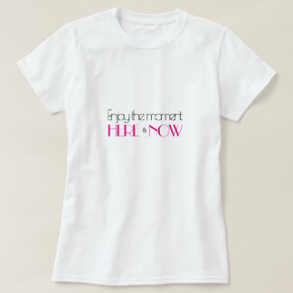 T-shirt Citation moderne rose chaud PROFITEZ DU MOMENT ICI