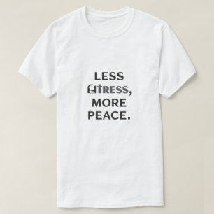 T-shirt Citation Motivante Minimale Moins de Stress Plus d